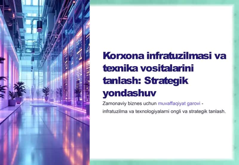 Korxona infratuzilmasi va texnika vositalarini tanlash: Strategik yondashuv 1