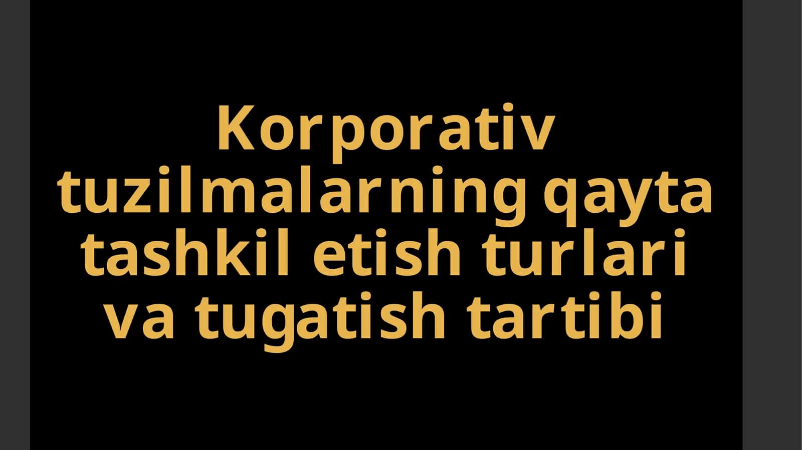 Korporativ tuzilmalarning qayta tashkil etish turlari va tugatish tartibi 1