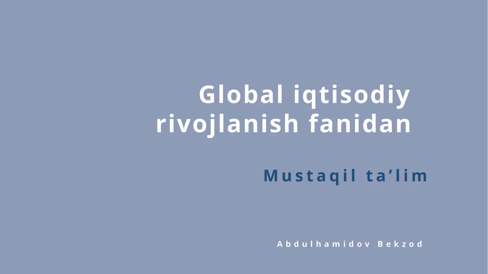 Mustaqilta’lim Globaliqtisodiyrivojlanishfanidan 1