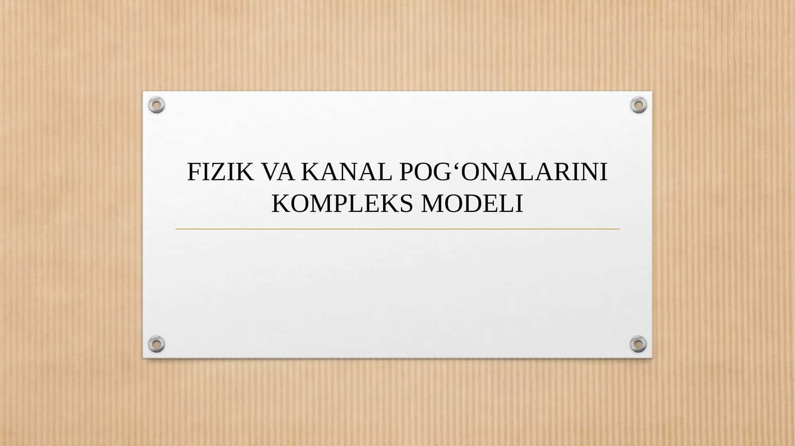 FIZIK VA KANAL POG‘ONALARINI KOMPLEKS MODELI 1