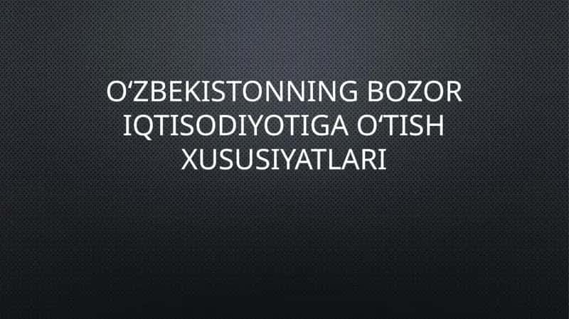 Oʻzbekistonning bozor iqtisodiyotiga oʻtish xususiyatlari 1