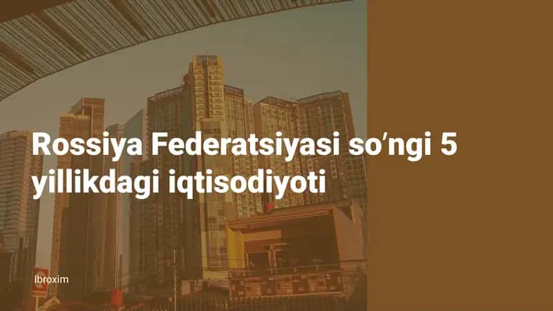 Rossiya Federatsiyasi so’ngi 5 yillikdagi iqtisodiyoti 1