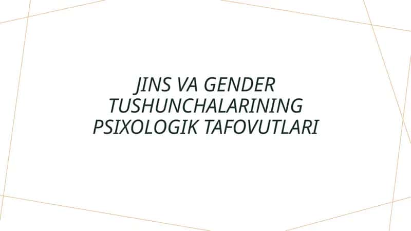 Jins va gender tushunchalarining psixologik tafovutlari 1