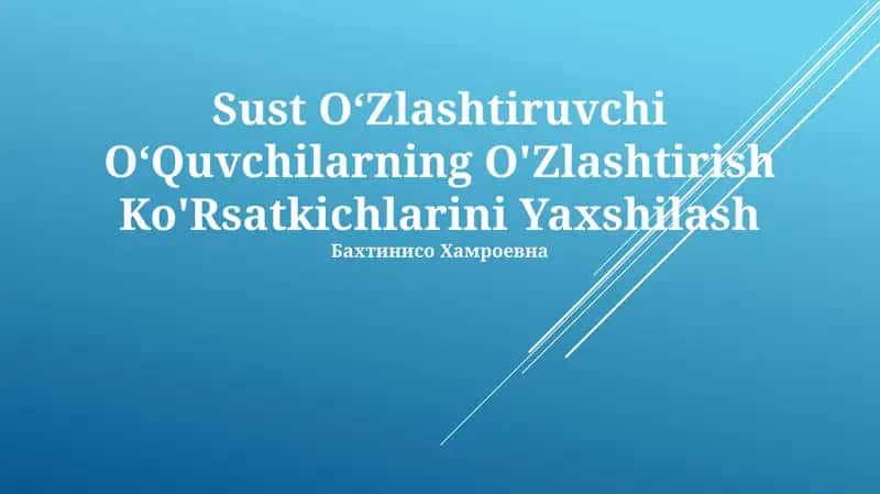 Sust O‘Zlashtiruvchi O‘Quvchilarning O'Zlashtirish Ko'Rsatkichlarini Yaxshilash 1