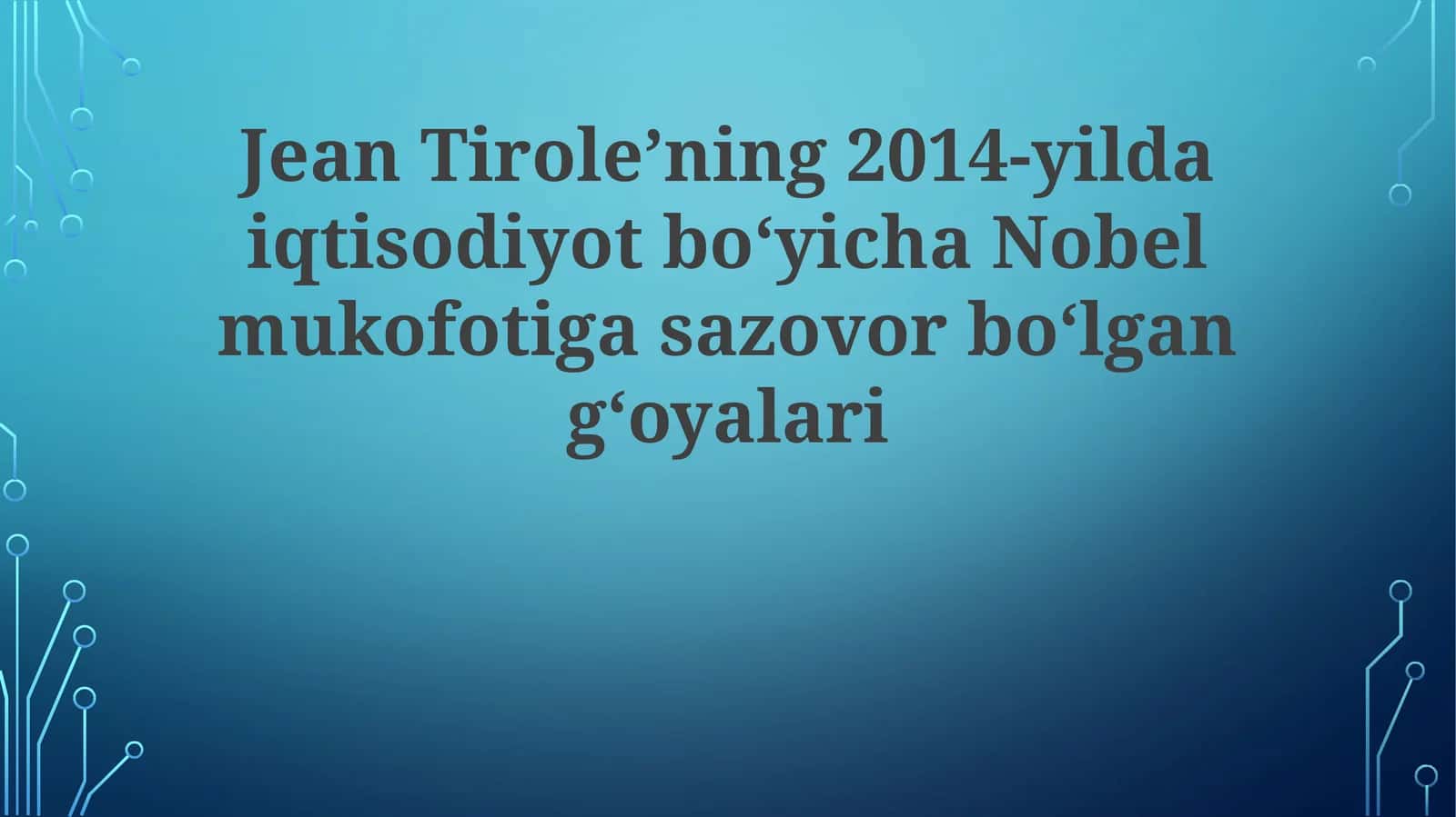 Jean Tirole’ning 2014-yildagi iqtisodiyot bo‘yicha Nobel mukofotiga sazovor bo‘lgan g‘oyalari 1