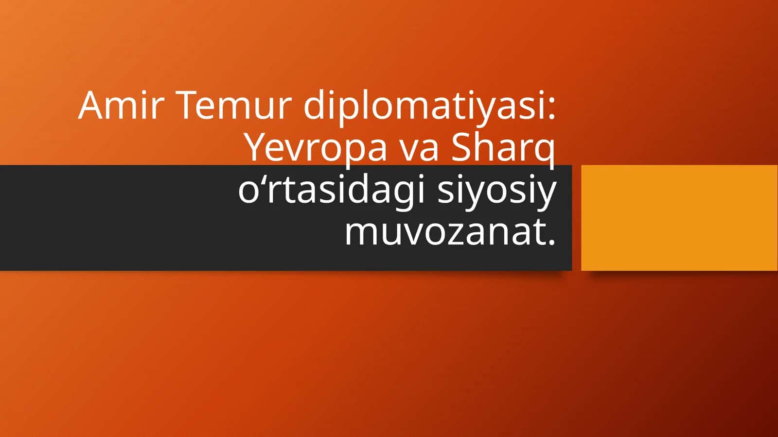 Amir Temur diplomatiyasi Yevropa va Sharq o‘rtasidagi siyosiy muvozanat. 1