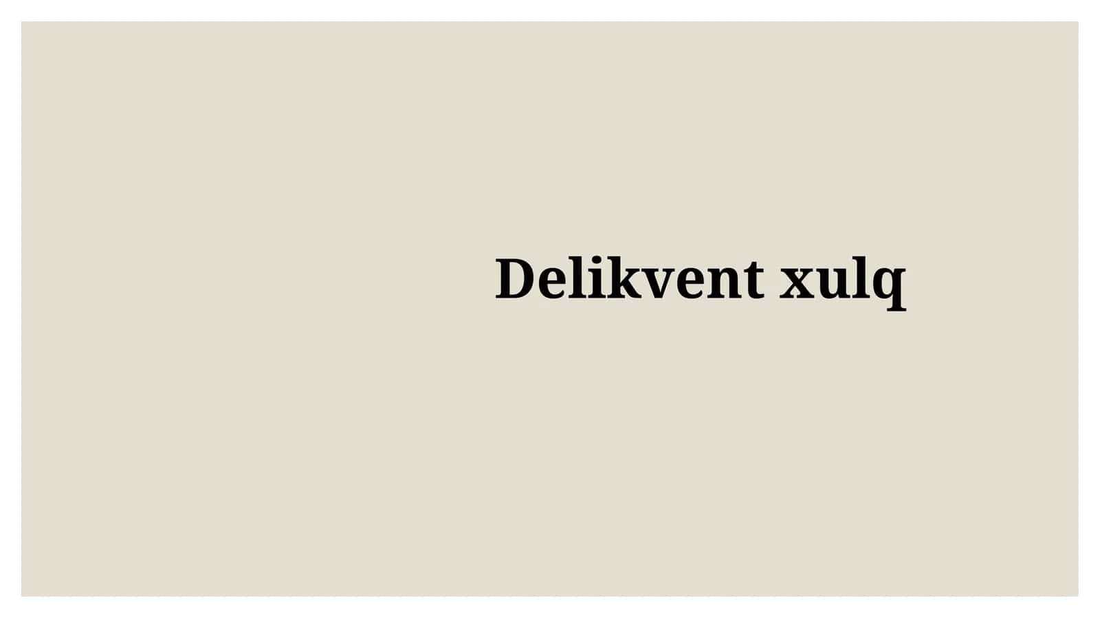 Delikventxulq 1