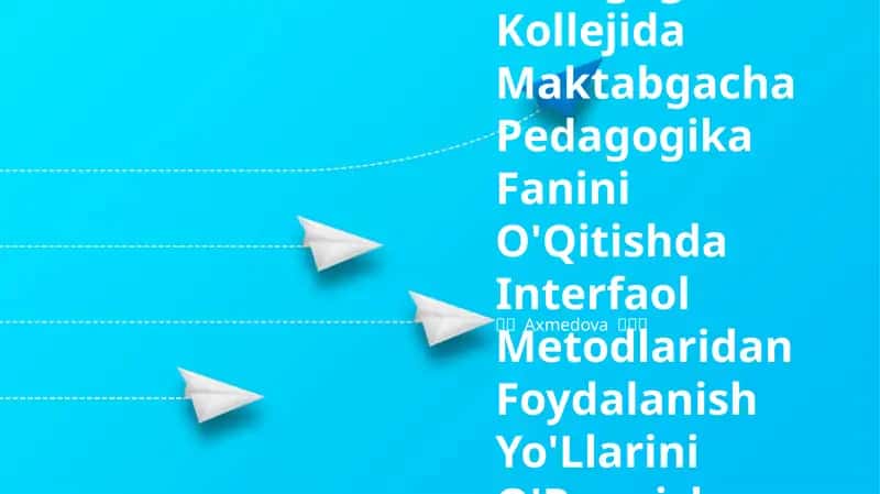 Pedagogika Kollejida Maktabgacha Pedagogika Fanini O'Qitishda Interfaol Metodlaridan Foydalanish Yo'Llarini O'Rganish 1