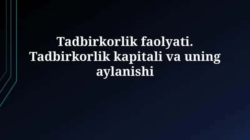 Tadbirkorlik faoliyati va kapitalning mohiyati 1