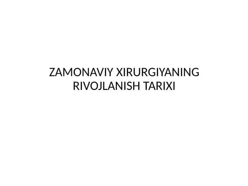 ZAMONAVIY XIRURGIYANING RIVOJLANISH TARIXI 1
