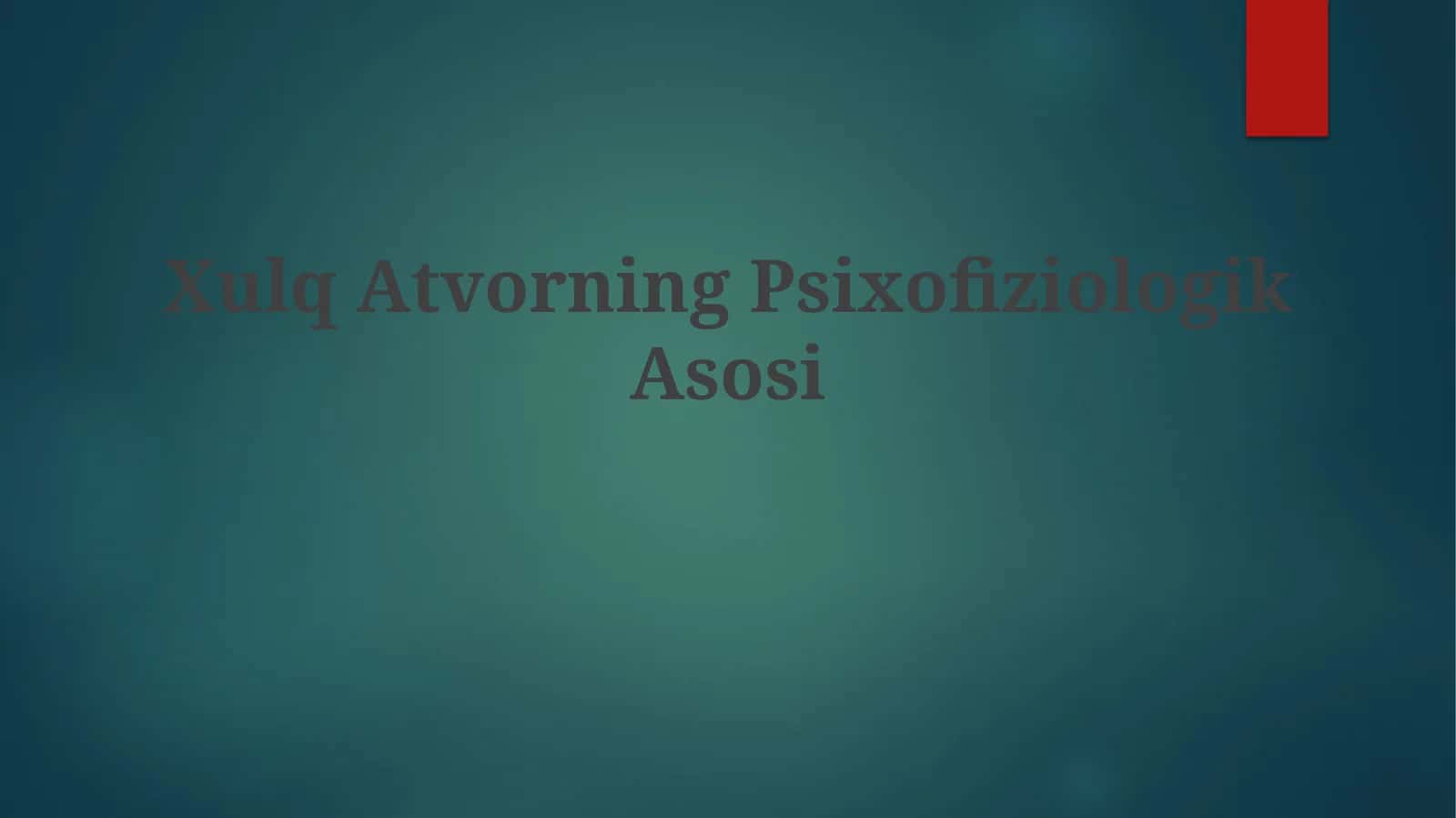 Xulq Atvorning Psixofiziologik Asosi 1