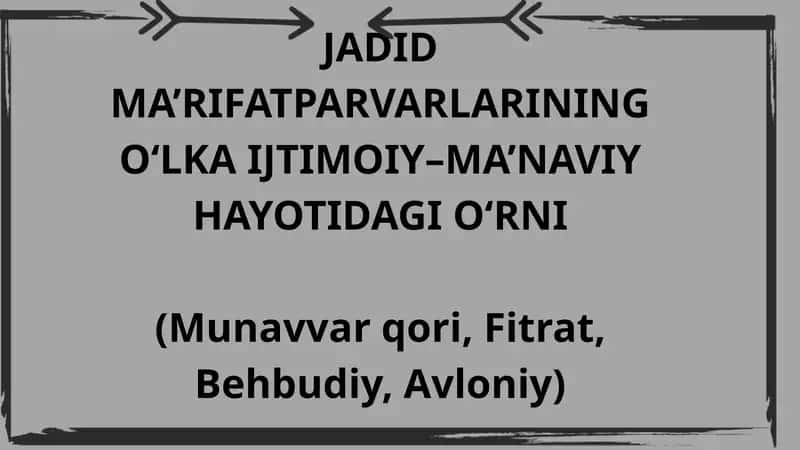 Jadid ma’rifatparvarlarining o‘lka ijtimoiy–ma’naviy hayotidagi o‘rni 1