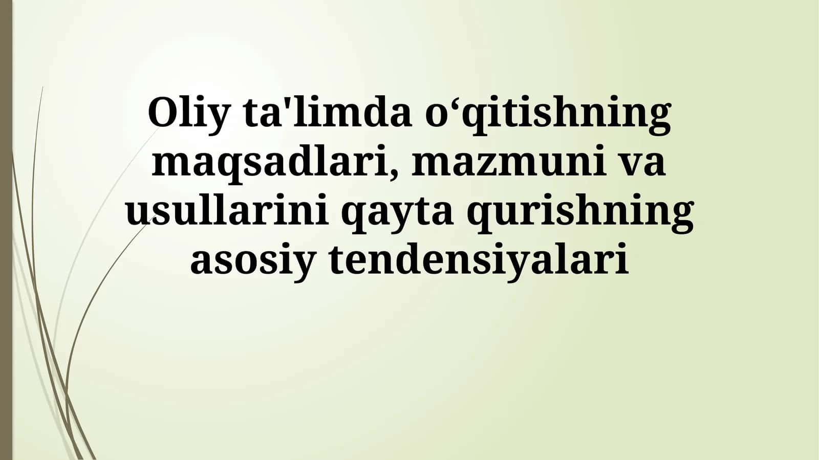 Oliy ta'limda oʻqitishning maqsadlari, mazmuni va usullarini qayta qurishning asosiy tendensiyalari 1