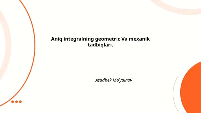 Aniq Integralning Geometric Va Mexanik Tadbiqlari 1