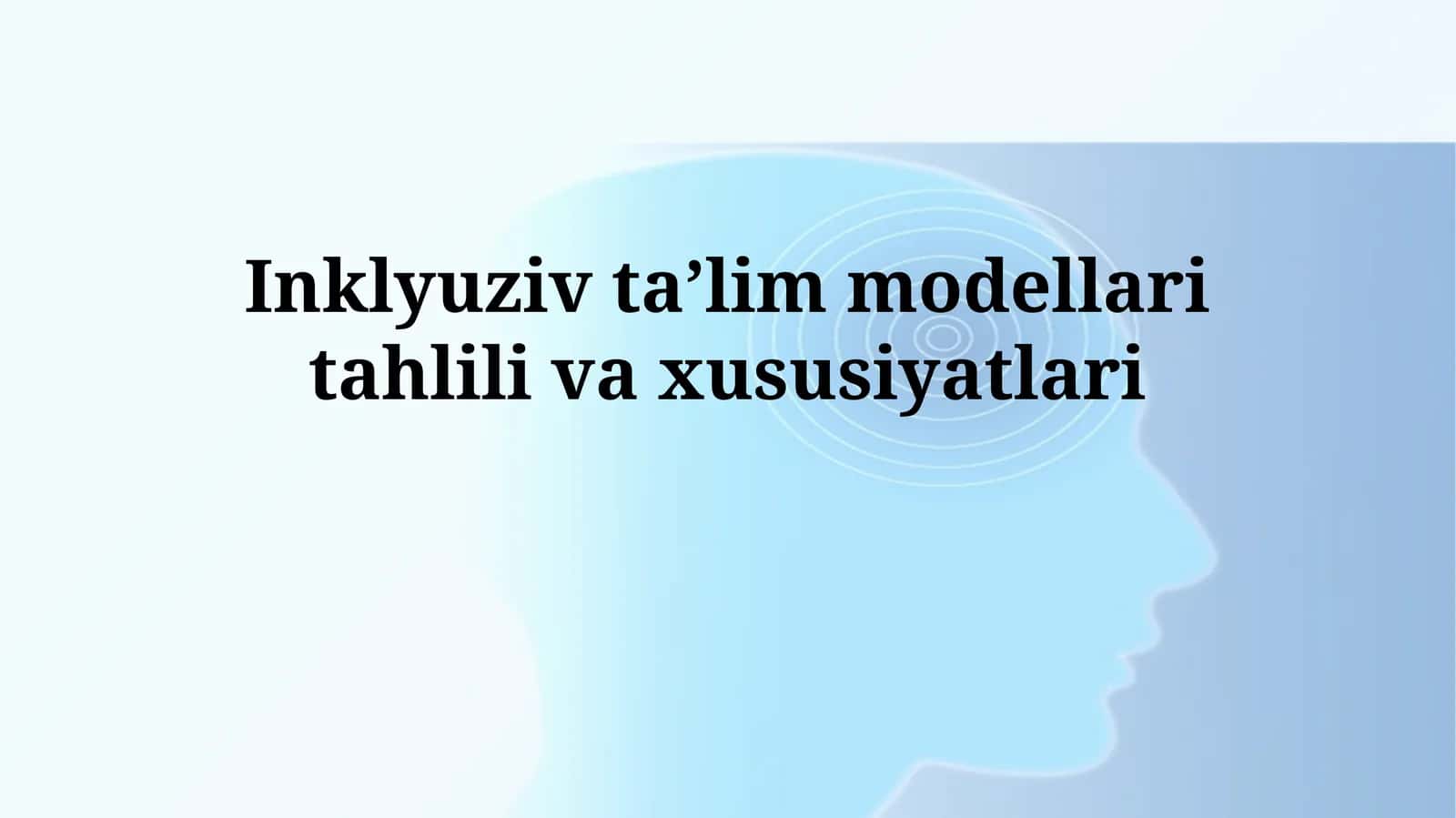 Inklyuziv taʼlim modellari tahlilivaxususiyatlari 1
