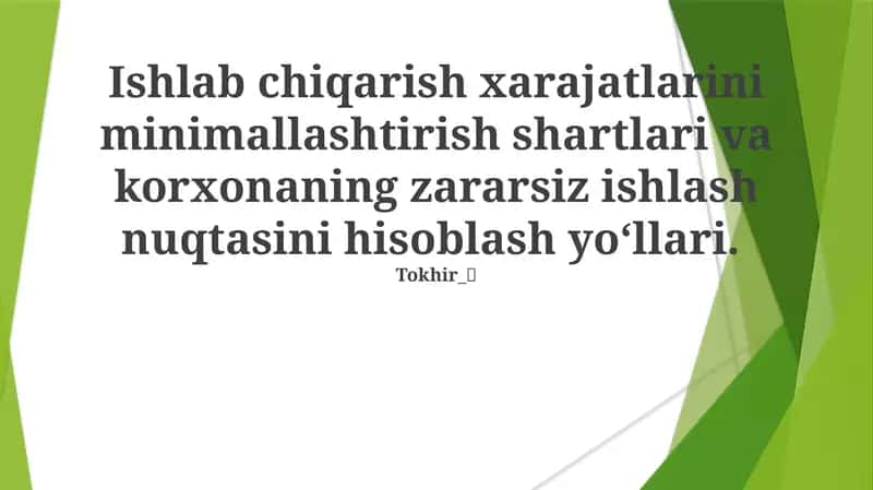 Ishlab chiqarish xarajatlarini minimallashtirish shartlari va korxonaning zararsiz ishlash nuqtasini hisoblash yo‘llari 1