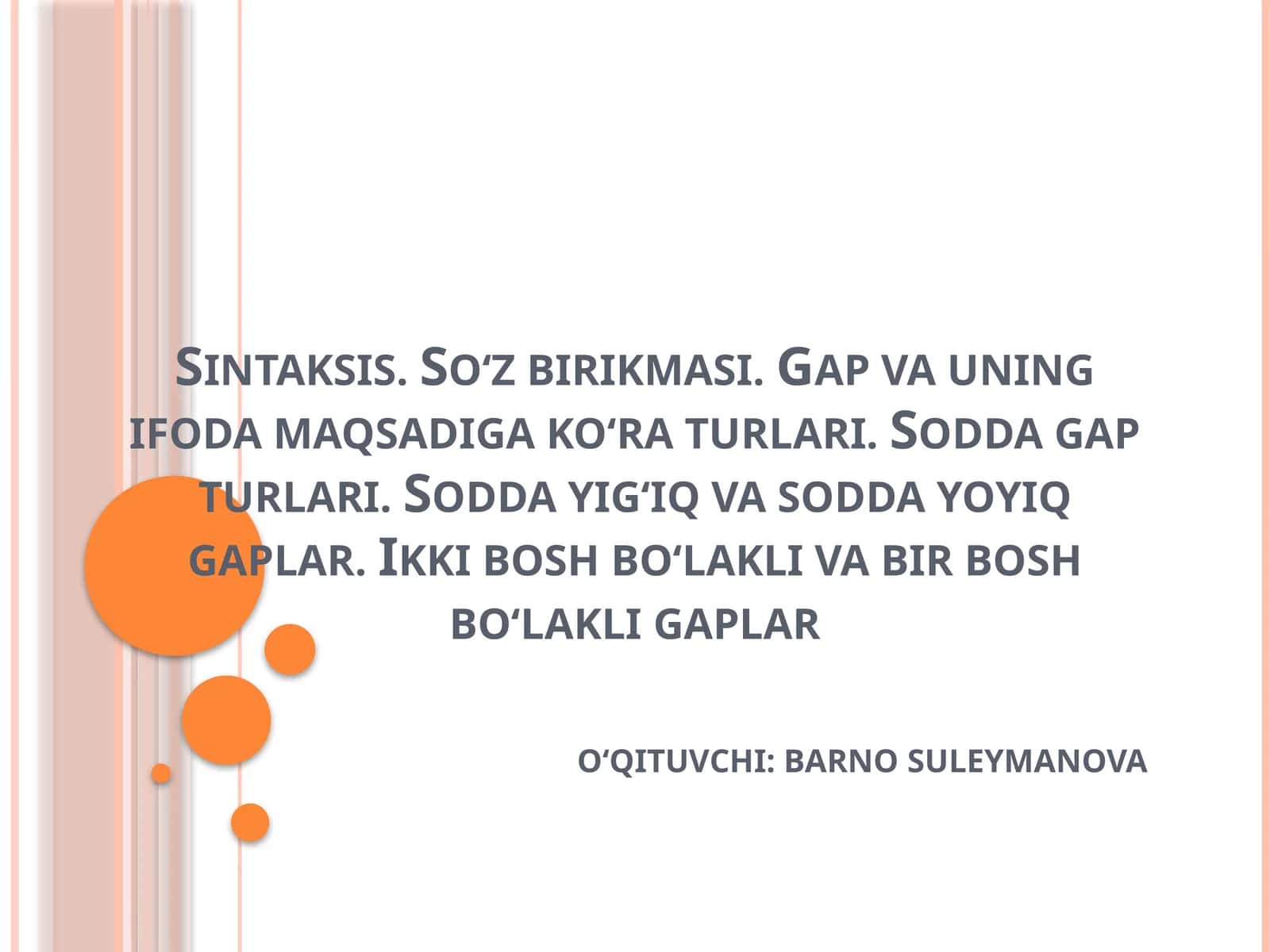 Sintaksis. So‘z birikmasi. Gap va uning ifoda maqsadiga ko‘ra turlari. Sodda gap turlari. Sodda yig‘iq va sodda yoyiq gaplar. Ikki bosh bo‘lakli va bir bosh bo‘lakli gaplar 1