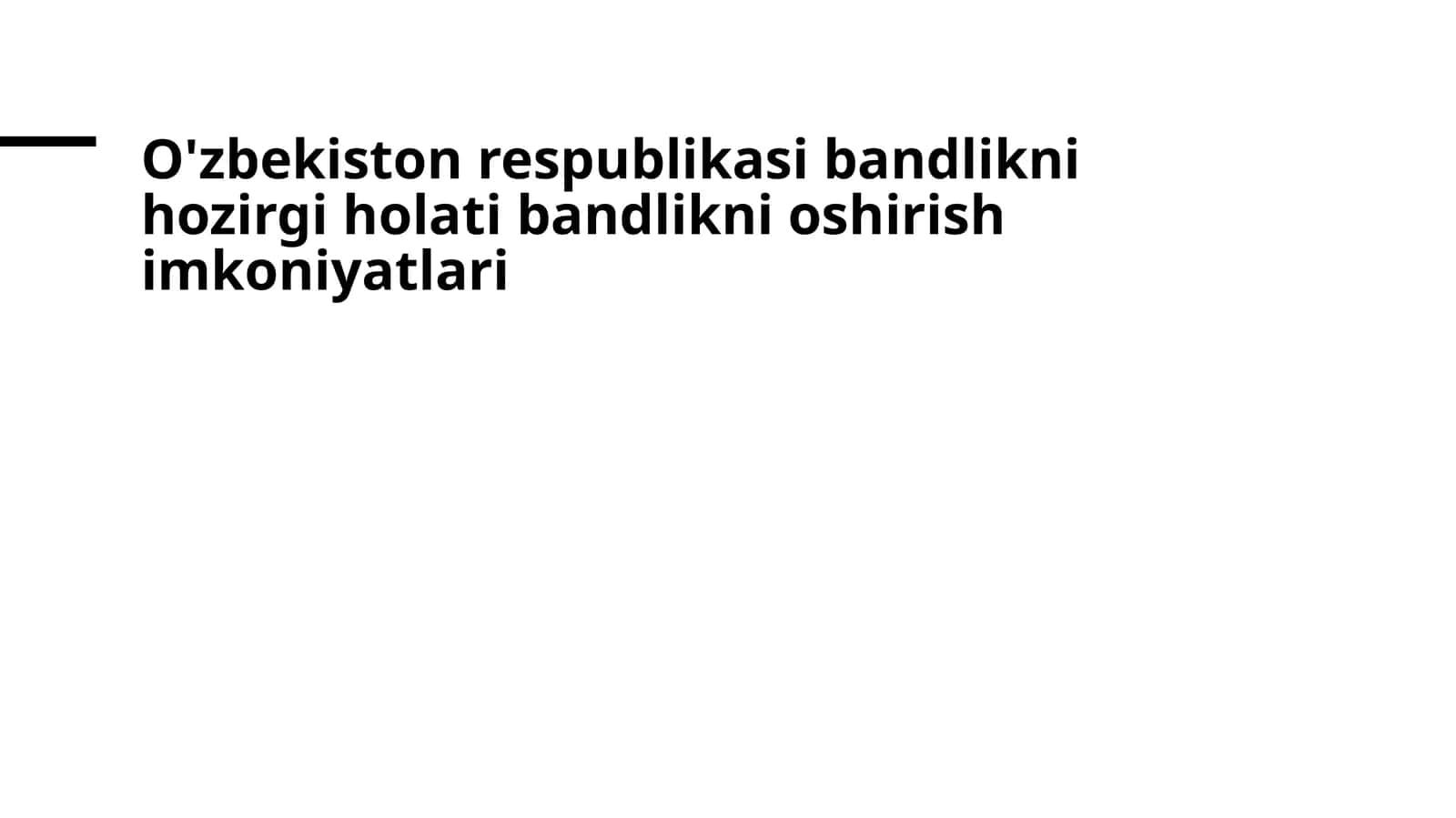 O'zbekiston respublikasi bandlikni hozirgi holati bandlikni oshirish imkoniyatlari 1