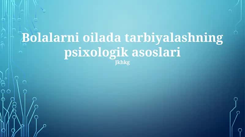 Bolalarni oilada tarbiyalashning psixologik asoslari 1