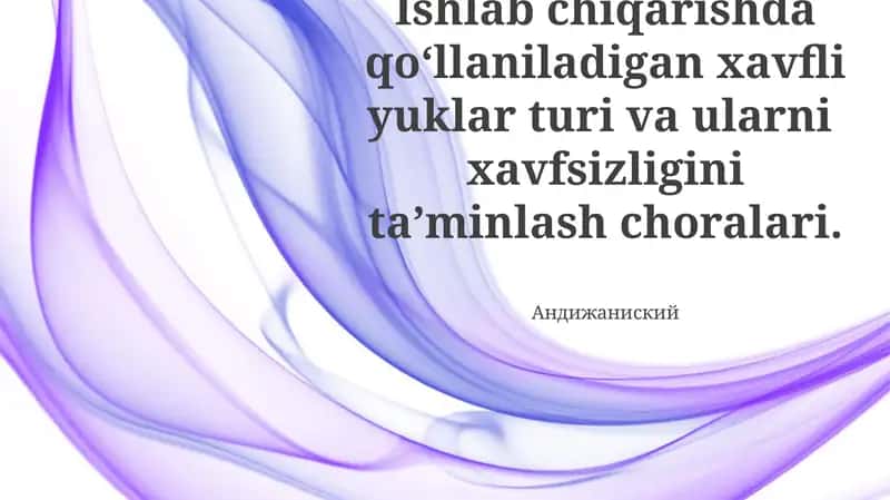Xavfli yuklar turi va ularni xavfsizligini ta’minlash choralari 1
