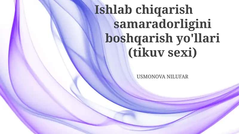 Ishlab chiqarish samaradorligini boshqarish usullari (Tikuvchilik ustaxonasi) 1