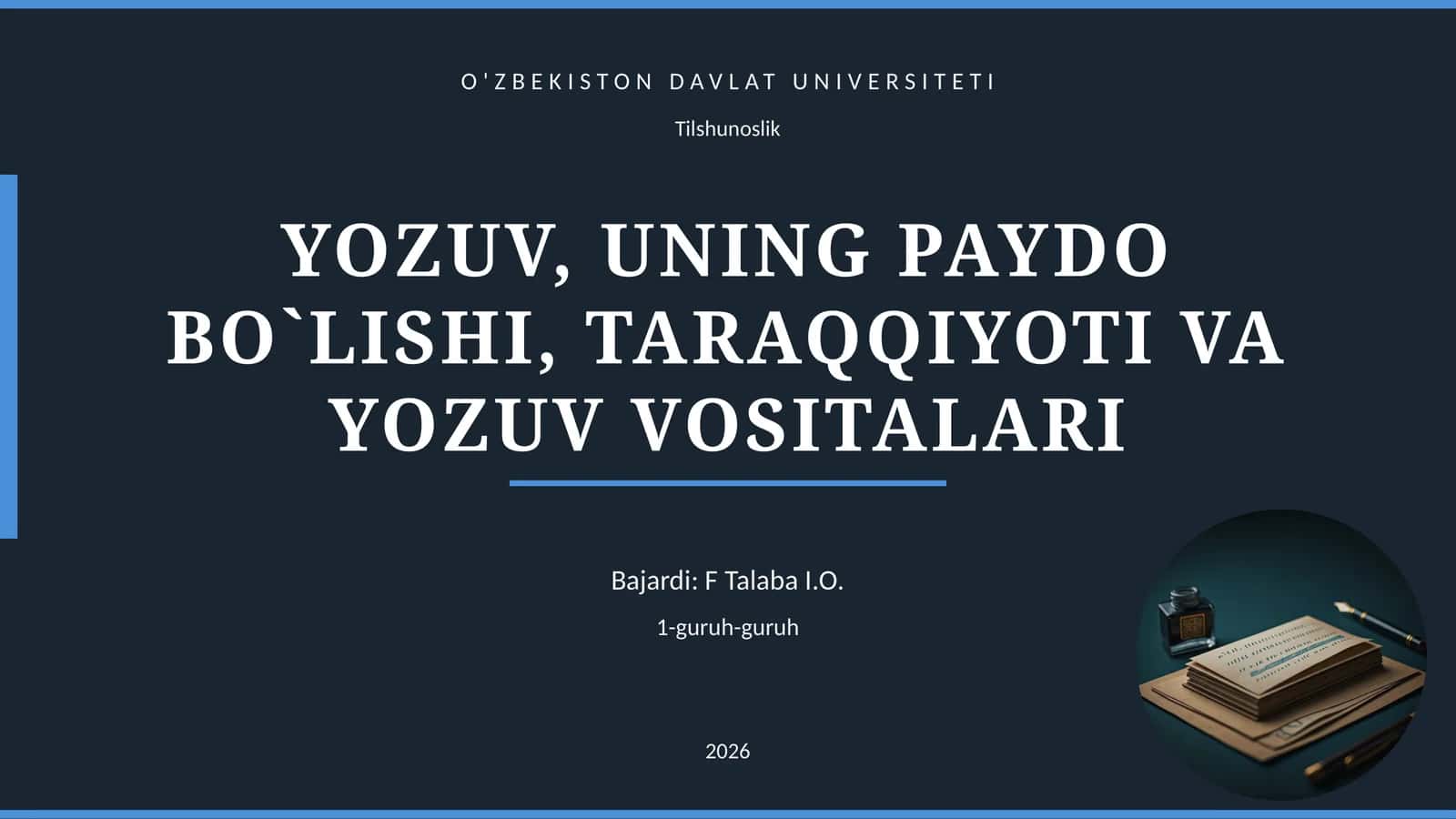 YOZUV, UNING PAYDO BO`LISHI, TARAQQIYOTI VA YOZUV VOSITALARI 1