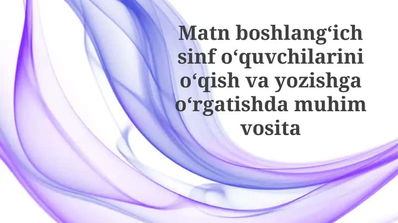 Matnboshlangʻich sinfoʻquvchilarini oʻqish va yozishga oʻrgatishda muhim vosita 1
