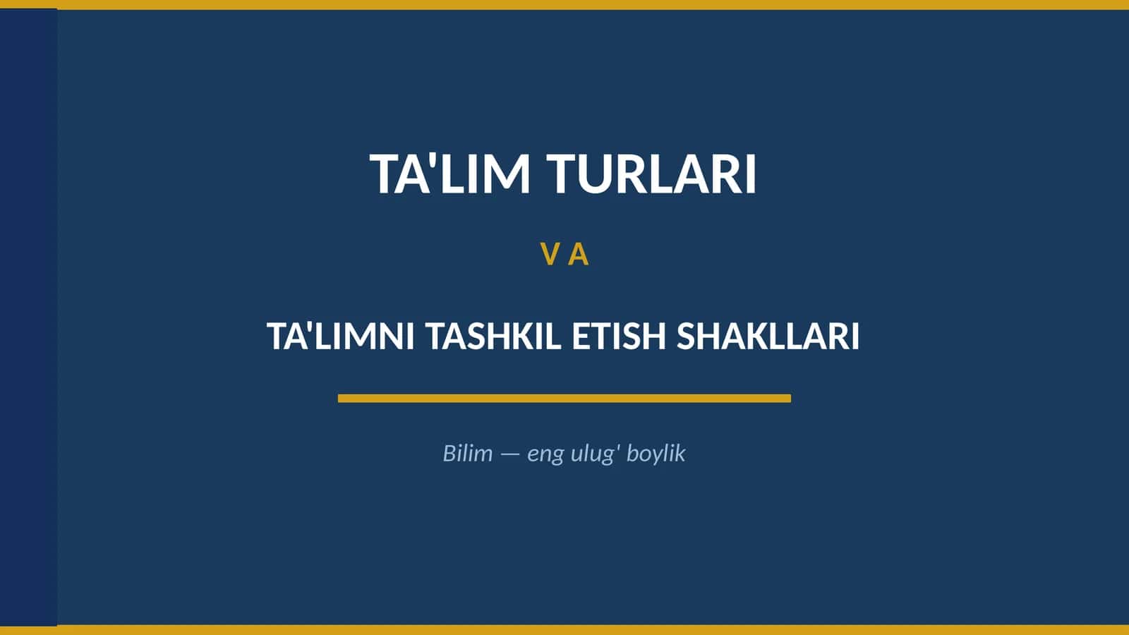 Ta'lim Turlari va Ta'limni Tashkil Etish Shakllari 1