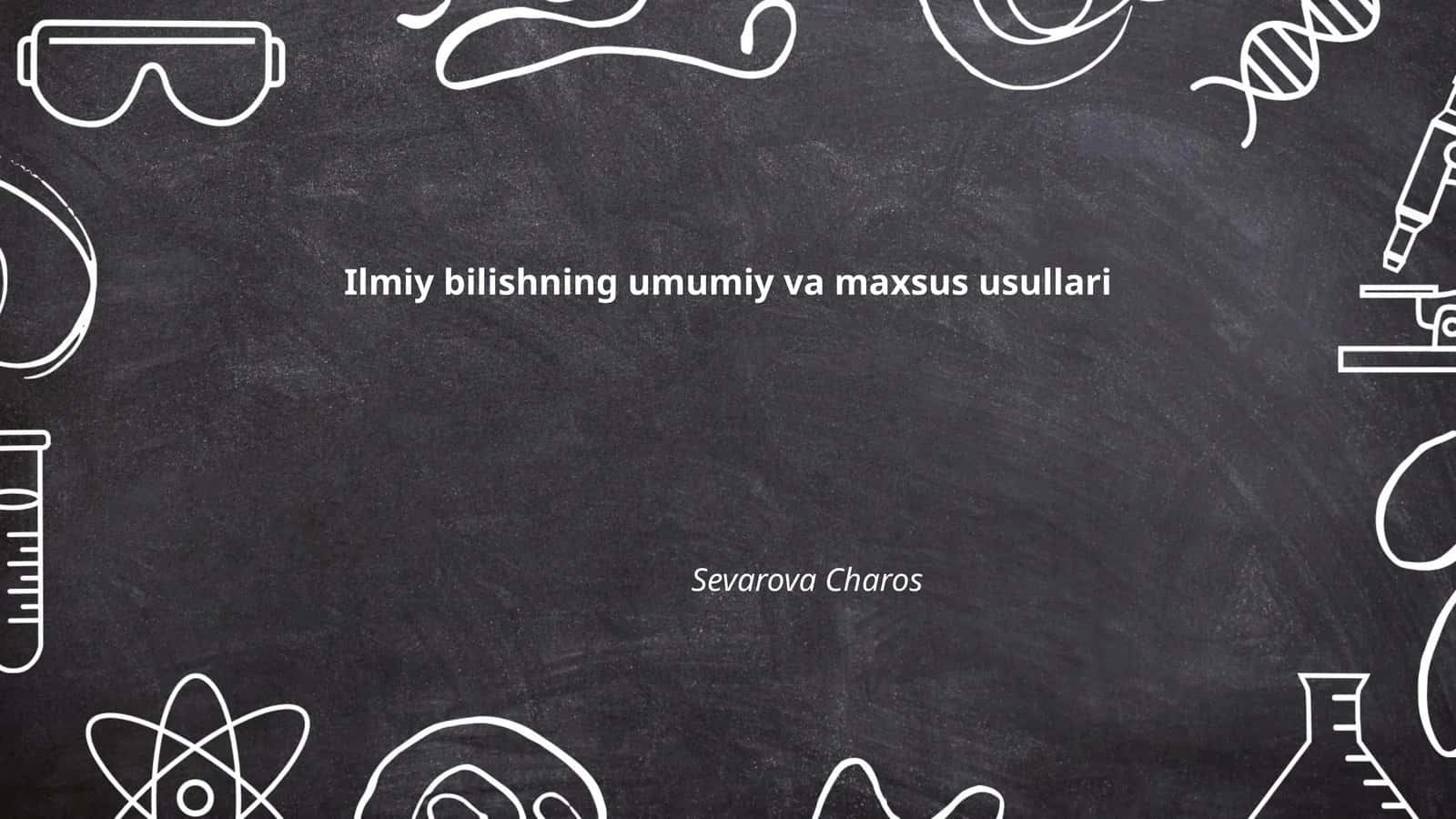 Ilmiy bilishning umumiy va maxsus usullari 1