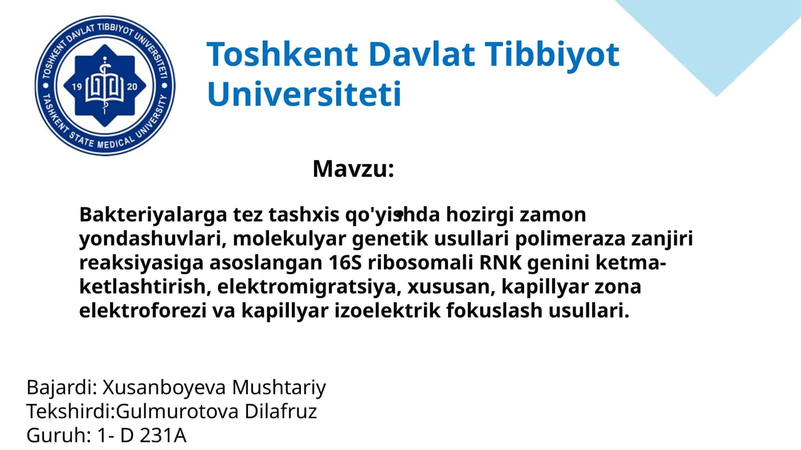 Bakteriyalarga tez tashxis qo'yishda hozirgi zamon yondashuvlari, molekulyar genetik usullari polimeraza zanjiri reaksiyasiga asoslangan 16S ribosomali RNK genini ketma-ketlashtirish, elektromigratsiya, xususan, kapillyar zona elektroforezi va kapillyar izoelektrik fokuslash usullari 1
