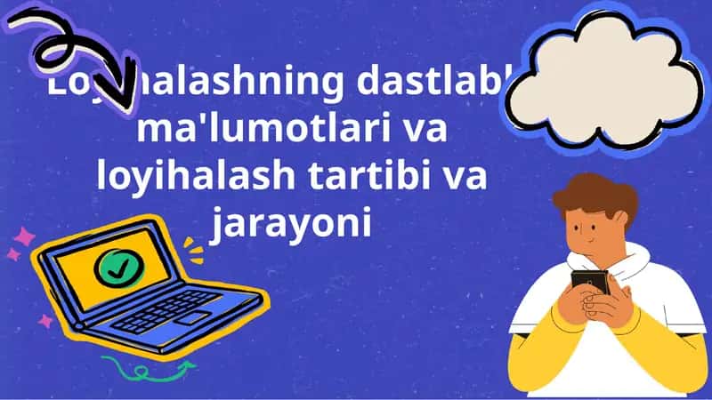 Loyihalashning dastlabki ma'lumotlari va loyihalash tartibi va jarayoni 1