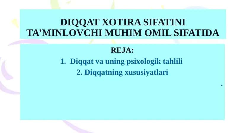 DIQQAT XOTIRA SIFATINI TA’MINLOVCHI MUHIM OMIL SIFATIDA 1