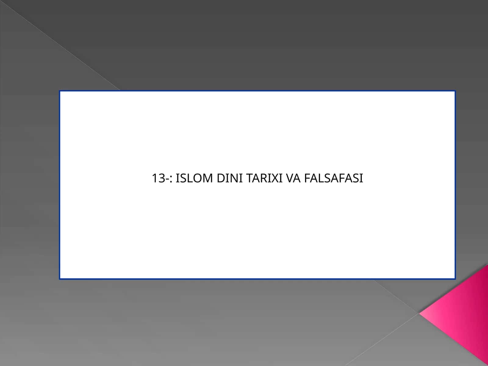 ISLOM DINI TARIXI VA FALSAFASI 1