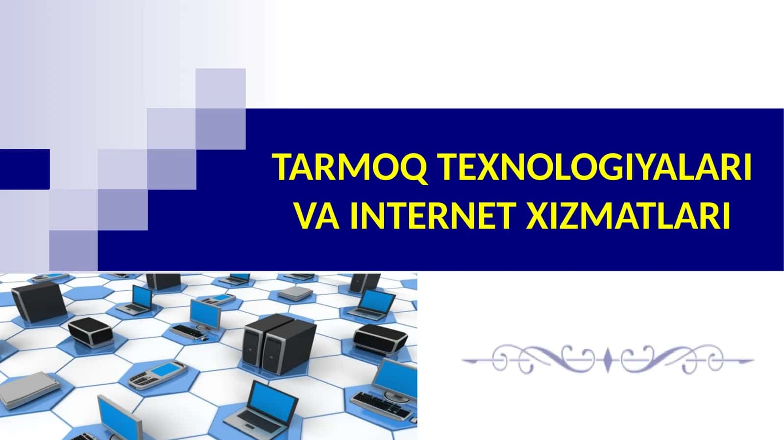 TARMOQ TEXNOLOGIYALARI VA INTERNET XIZMATLARI 1