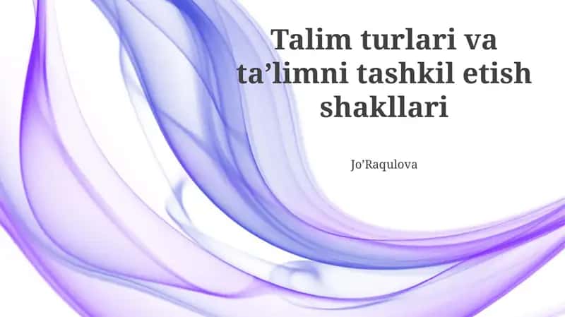 Talim turlari va taʼlimni tashkil etish shakllari 1