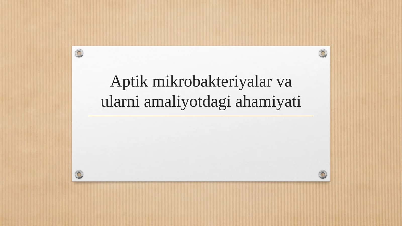 Aptik mikrobakteriyalar va ularni amaliyotdagi ahamiyati 1