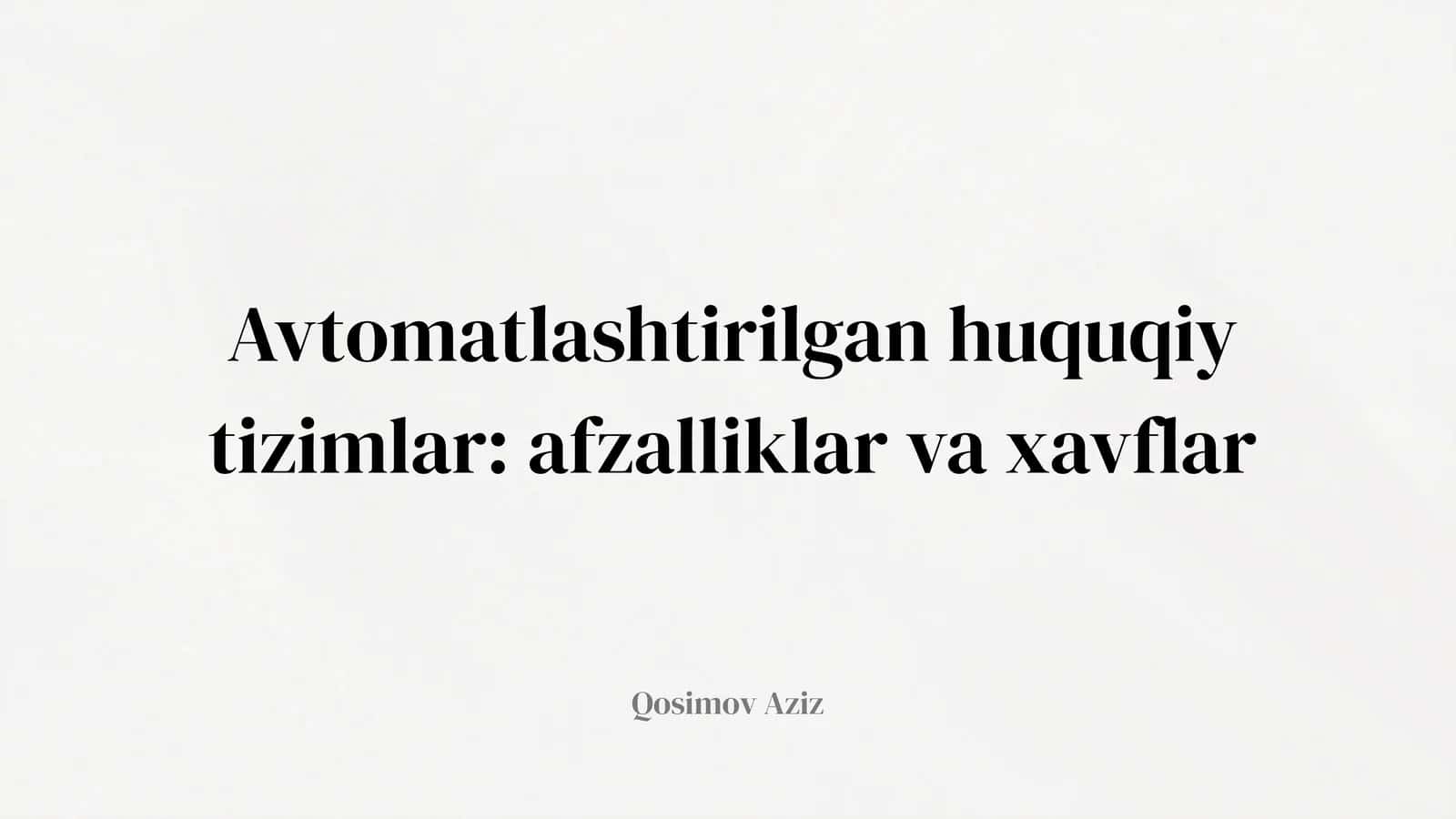 Avtomatlashtirilgan huquqiy tizimlar: afzalliklar va xavflar 1