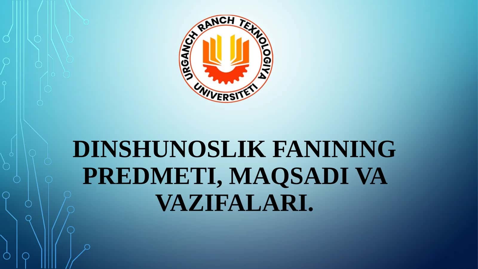 DINSHUNOSLIK FANINING PREDMETI, MAQSADI VA VAZIFALARI 1