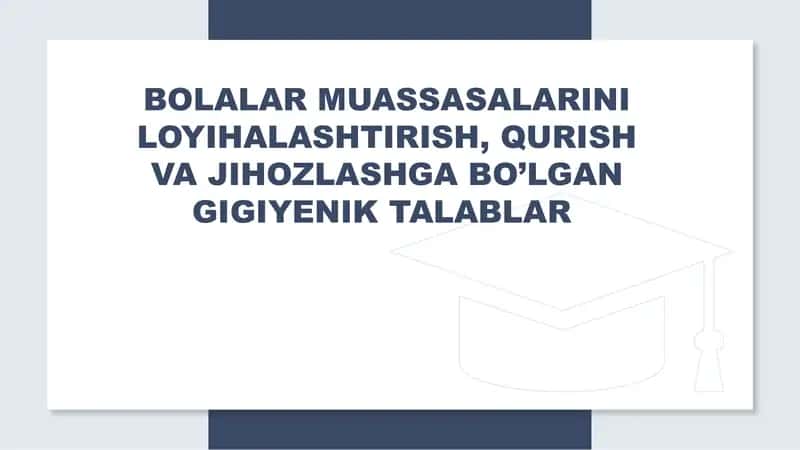 Bolalar va O'smirlar muassasalarini loyihalashtirish va qurilishiga gigiyenik talablar 1