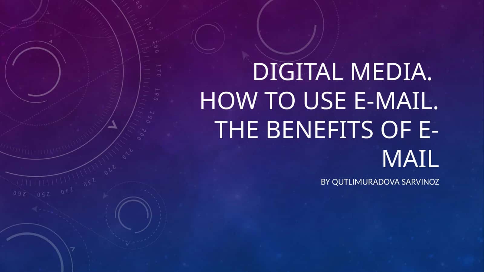 DIGITAL MEDIA.HOW TO USE E-MAIL.THE BENEFITS OF E-MAIL 1