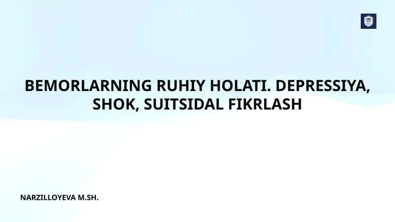 BEMORLARNING RUHIY HOLATI. DEPRESSIYA, SHOK, SUITSIDAL FIKRLASH 1