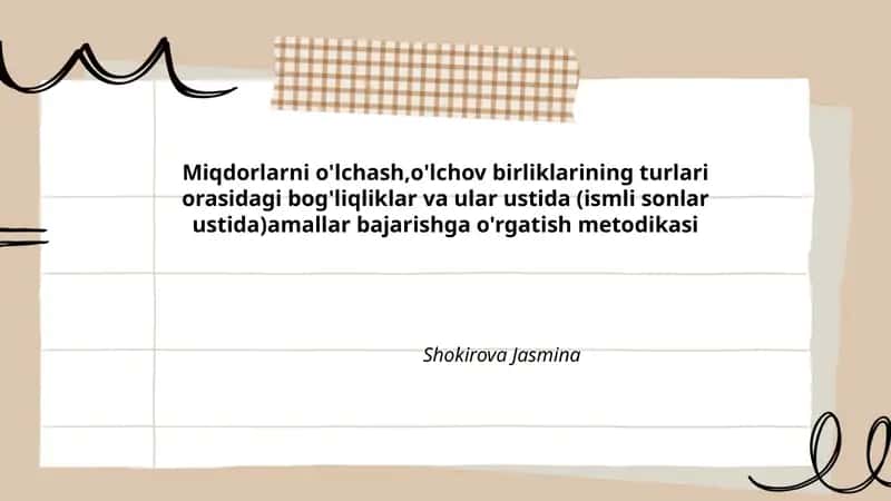 Miqdorlarni o'lchash,o'lchov birliklarining turlari orasidagi bog'liqliklar va ular ustida (ismli sonlar ustida)amallar bajarishga o'rgatish metodikasi 1