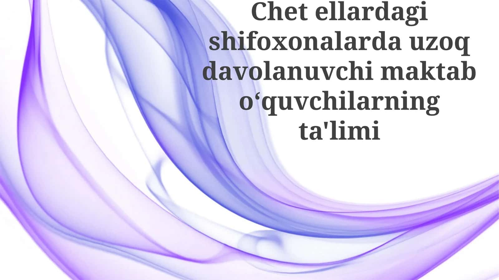 Chet eldagishifoxonalardauzoqdavolanuvchimaktabo‘quvchilarningta'limi 1