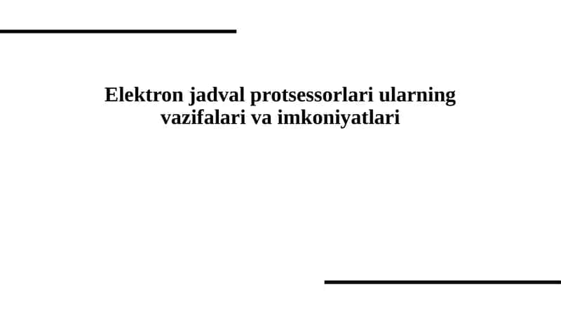 Elektron jadval protsessorlari, ularning  vazifasi va imkoniyatlari 1