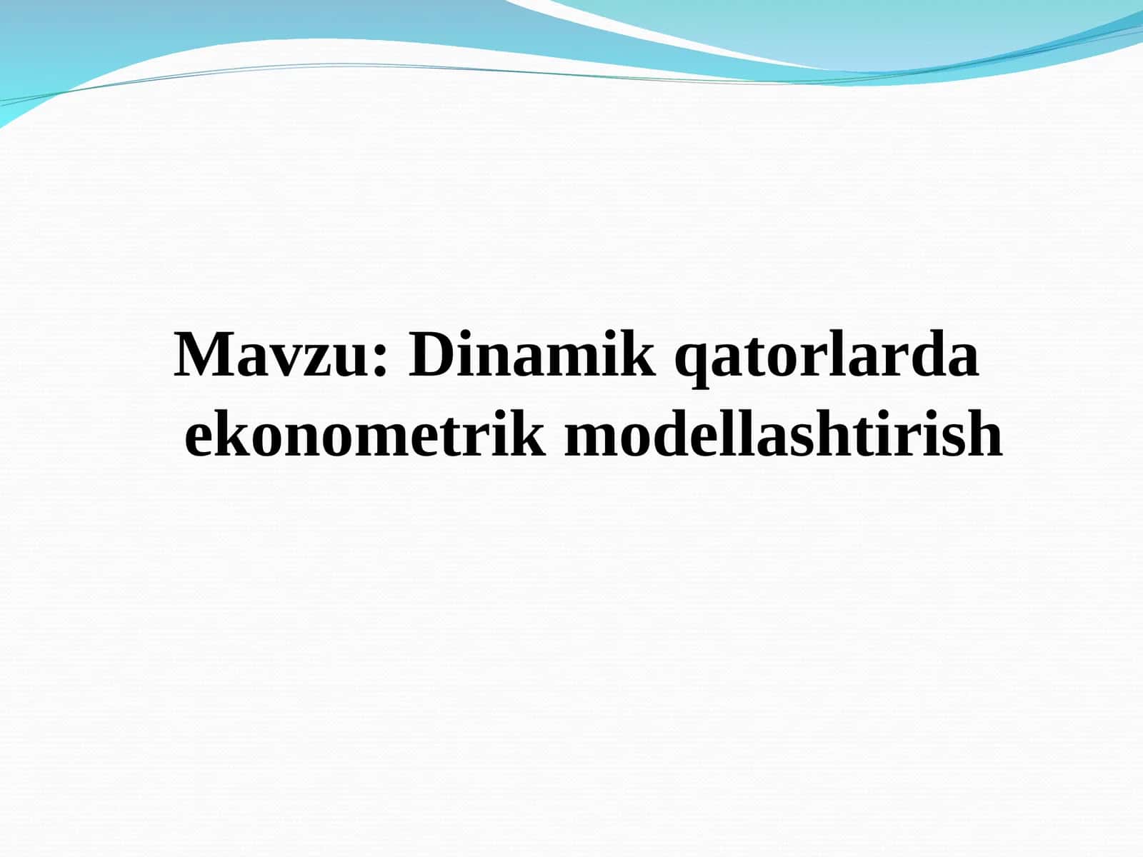 Dinamik qatorlarda ekonometrik modellashtirish 1