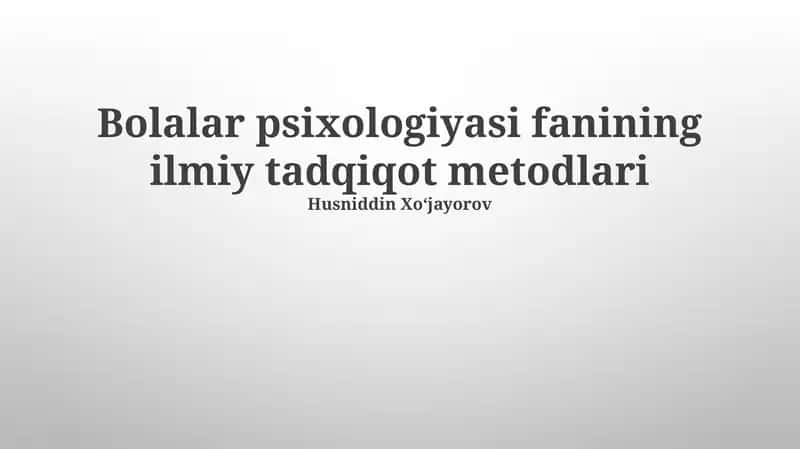 Bolalar psixologiyasi fanining ilmiy tadqiqot metodlari 1