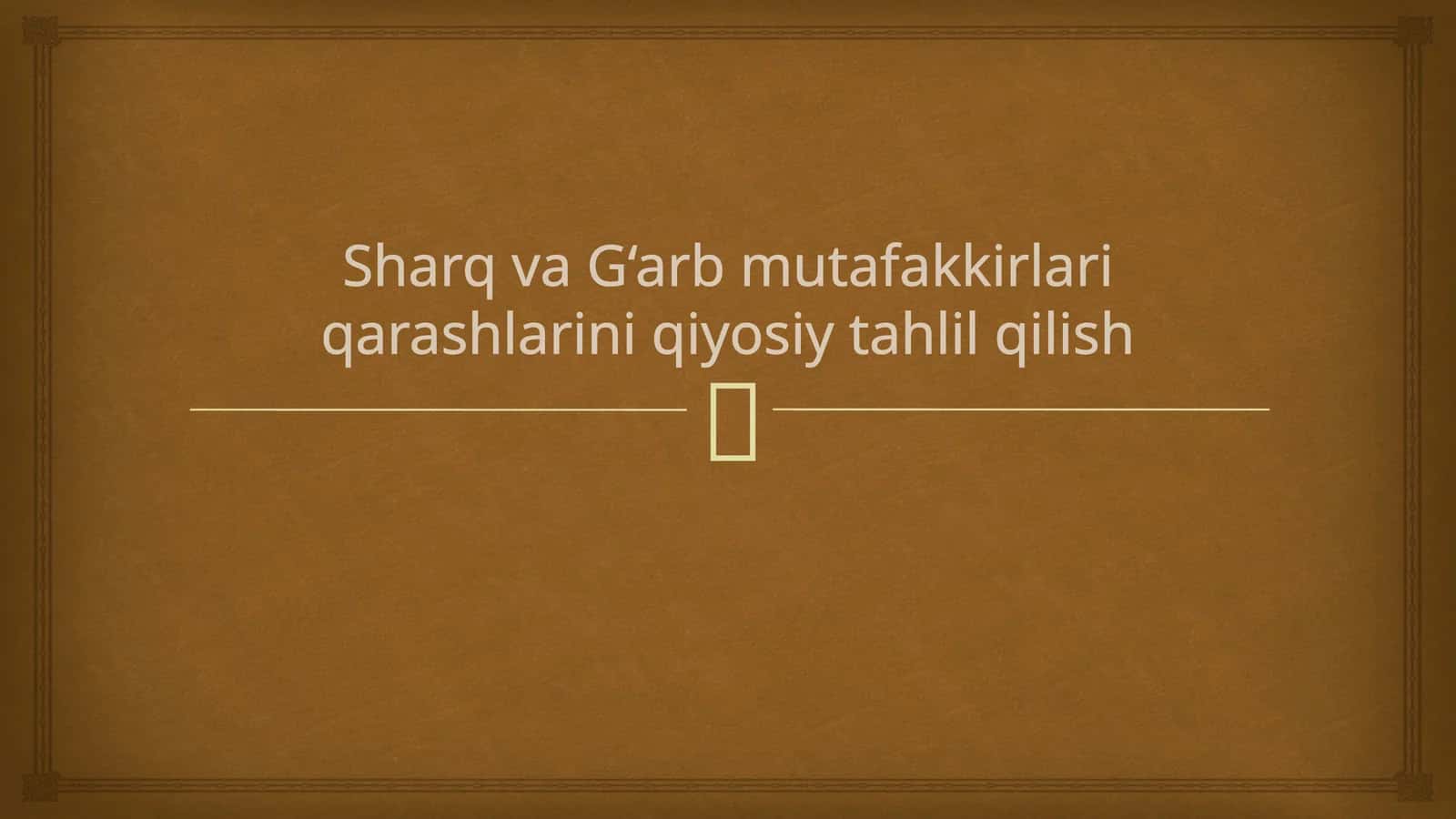 Sharq va G‘arb mutafakkirlari qarashlarini qiyosiy tahlil qilish 1