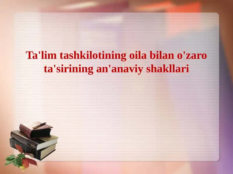Ta'lim Tashkilotining Oilalar Bilan O'zaro Ta'sirining An'anaviy Shakllari 1
