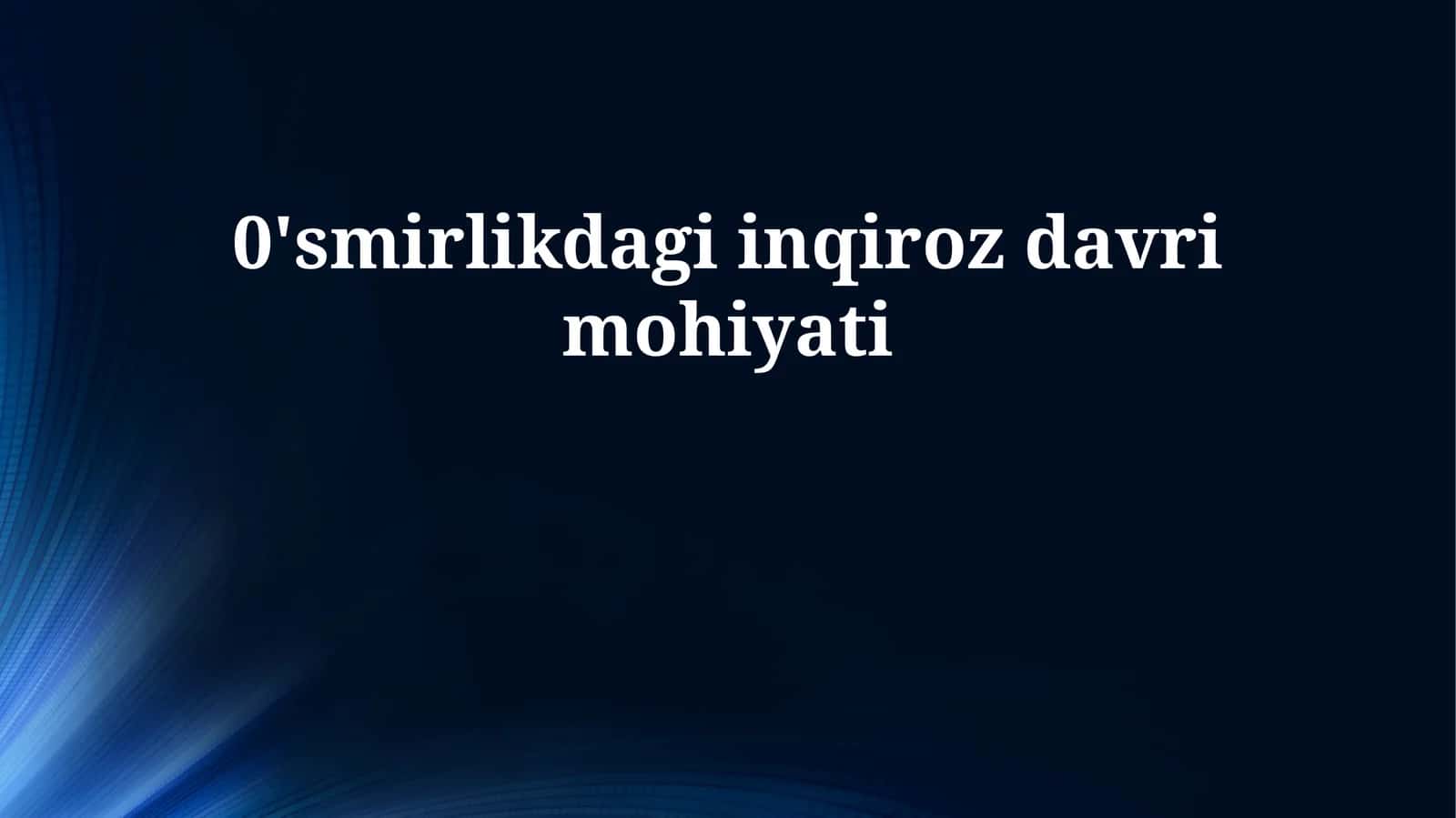 0'smirlikdagi inqiroz davri mohiyati 1