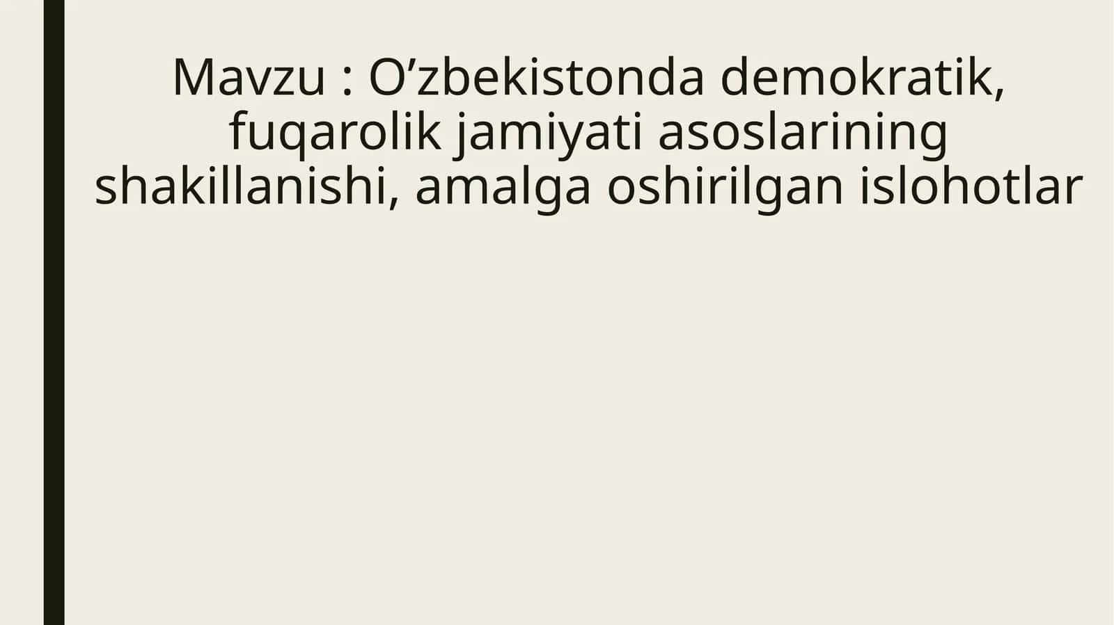 O’zbekistonda demokratik, fuqarolik jamiyati asoslarining shakillanishi, amalga oshirilgan islohotlar 1